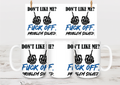Don't Like Me Coffee Mug 15oz